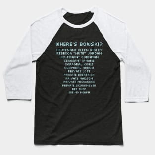 Where's Bowski? Aliens USCM Marines Names List Parody Baseball T-Shirt